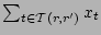 $\sum_{t\in{\cal T}(r,r')}{x_{t}}$