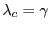 $\displaystyle \lambda_c=\gamma$
