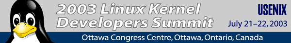 Linux Kernel '03, July 21-22, 2003, Ottawa, Canada