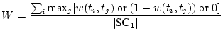$\displaystyle W=\frac{\sum_i \mbox{max}_j [w(t_i,t_j)\text{ or
}(1-w(t_i,t_j))\text{ or }0]}{\vert\mbox{SC}_1\vert}$