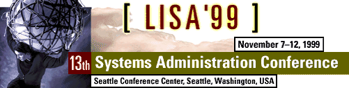 13TH SYSTEMS ADMINISTRATION CONFERENCE (LISA '99) - Nov 7-12, 1999 - Seattle Conference Center, Seattle, Washington
