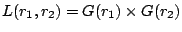 $ L(r_1,r_2)= G(r_1) \times G(r_2)$
