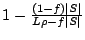 $ 1-\frac{(1-f)\vert S\vert}{L\rho-f\vert S\vert}$