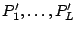 $ P'_1,\ldots,P'_L$