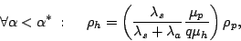 \begin{displaymath}\forall \alpha < \alpha^* :     \rho_h =
\left(\frac{\lambda_s}{\lambda_s+\lambda_a}
\frac{\mu_p}{q\mu_h}\right) \rho_p,
\end{displaymath}