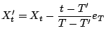 $\displaystyle X'_t = X_t - \frac{t - T'}{T - T'} e_{T}$