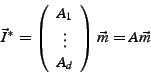 \begin{displaymath}
\vec{I}^{*} =
\left( \begin{array}{c}
A_{1} \\
\vdots \\
A_{d}
\end{array} \right) \vec m
= A\vec m
\end{displaymath}