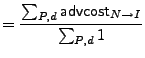 $\displaystyle = \frac{\sum_{P,d}{{\sf advcost}_{N\rightarrow{}I}}}{\sum_{P,d}1}$