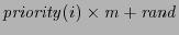 $ \mathit{priority(i)\times m+rand}$