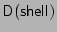 $\mathsf{D(shell)}$
