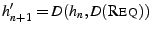 $ h_{n+1}' = D(h_{n},
D(\ensuremath{\textsc{Req}}\xspace ))$