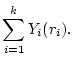 $\displaystyle \sum_{i=1}^{k}Y_i(r_i).$