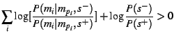 $\displaystyle \sum_i \log [\frac{P(m_i\vert m_{p_i},s^-)}{P(m_i\vert m_{p_i},s^+)}] + \log
\frac{P(s^-)}{P(s^+)} > 0$