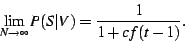 \begin{displaymath}\lim_{N \to \infty} P(S\vert V) = \frac{1}{1+cf(t-1)}.\end{displaymath}