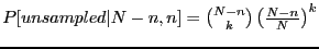 $P[unsampled\vert N-n,n]={ N-n \choose k} \left( \frac{N-n}{N} \right)^k$