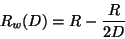 \begin{displaymath}
R_{w}(D)=R-\frac{R}{2D}%
\end{displaymath}