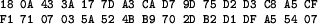 \begin{figure}
\footnotesize
\begin{verbatim}
18 0A 43 3A 17 7D A3 CA D7 9D...
...
F1 71 07 03 5A 52 4B B9 70 2D B2 D1 DF A5 54 07\end{verbatim}
\end{figure}