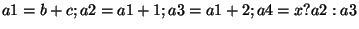 $a1=b+c; a2=a1+1; a3=a1+2; a4=x?a2:a3$