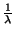 $ \frac {1}{\lambda }$