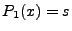 $ P_1(x) = s$