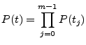 $\displaystyle P(t) = \prod_{j=0}^{m-1} P(t_j)$