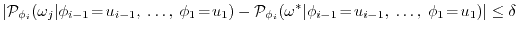 $\displaystyle \vert \P_{\phi_i}(\omega_{j}\vert\phi_{i-1}\!=\!u_{i-1},\ \dots,\...
...ega^*\vert\phi_{i-1}\!=\!u_{i-1},\ \dots,\ \phi_{1}\!=\!u_{1})\vert \le \delta
$