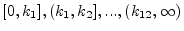 $ [0,k_1],(k_1,k_2],...,(k_{12},\infty)$