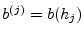 $ b^{(j)}=b(h_j)$