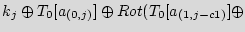 $\displaystyle k_j \oplus T_0[a_{(0,j)}] \oplus Rot( T_0[a_{(1,j-c1)}] \oplus$