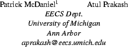 \begin{parbox}[t]{2.25in}{
\begin{center}
Patrick McDaniel\footnote{This resea...
...of Michigan\\ Ann Arbor\\ aprakash@eecs.umich.edu}
\end{center} }
\end{parbox}