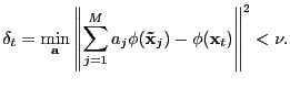 $\displaystyle \delta_t = \mathop{\min }\limits_\mathbf{a}
 \left \Vert {\sum\li...
...{a_j \phi(\mathbf{\tilde x}_j)} -
 \phi (\mathbf{x}_t)} \right \Vert^{2} < \nu.$