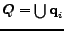 $ Q=\bigcup\ensuremath{\bm{\mathbf{q}}}_i$