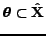 $ \ensuremath{\bm{\mathbf{\theta}}}\subset\ensuremath{\bm{\mathbf{\hat{X}}}}$