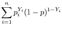 $\displaystyle \sum_{i=1}^n p_i^{Y_i} (1 - p)^{1 - Y_i}$