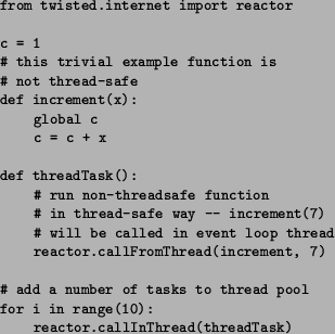 \begin{figure}\begin{list}{}{
\setlength{\rightmargin}{\leftmargin} \raggedrigh...
...~~~reactor.callInThread(threadTask)}{\small\par }
\par\end{list}\par\end{figure}