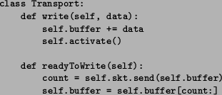 \begin{figure}{\tt\small\begin{verbatim}class Transport:
def write(self, data...
...send(self.buffer)
self.buffer = self.buffer[count:]\end{verbatim}}
\end{figure}