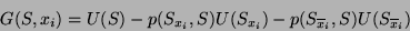 \begin{displaymath}
G(S,x_i) = U(S) - p(S_{x_i},S) U(S_{x_i})
- p(S_{\overline{x}_i},S) U(S_{\overline{x}_i})
\end{displaymath}