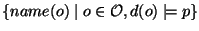 $\{ name(o) \mid o\in{\cal O},
d(o)\models p\}$