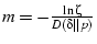 $m = -\frac{\ln{\zeta}}{D(\delta\vert\vert p)}$