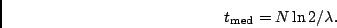 \begin{displaymath}t_{\mathrm{med}} = N \ln 2/\lambda.\end{displaymath}