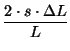 $\displaystyle \frac{2 \cdot s \cdot \Delta L}{L}$