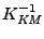 $ K_{\mathit{KM}}^{-1}$
