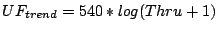 $ UF_{trend}=540*log(Thru+1)$