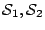 $ {\cal S}_1, {\cal S}_2$