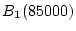 $B_{1}(85000)$