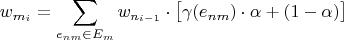        ∑          [                 ]
wmi =       wni-1 ⋅ γ(enm)⋅α + (1- α)
      enm ∈Em
