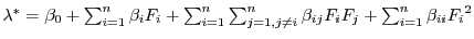 $ \lambda^* = \beta_0 + \sum_{i=1}^n \beta_{i} F_i +
\sum_{i=1}^n \sum_{j=1, j \neq i}^n \beta_{ij} F_iF_j + \sum_{i=1}^n \beta_{ii}
{F_i}^2$