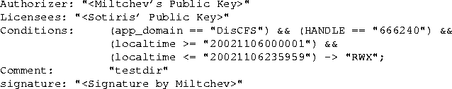\begin{figure*}
\begin{verbatim}
Authorizer: ''<Miltchev's Public Key\gt''
Licen...
... ''testdir''
signature: ''<Signature by Miltchev\gt''\end{verbatim}\end{figure*}
