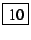 \fbox{10}