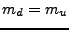 $ {m_d}={m_u}$